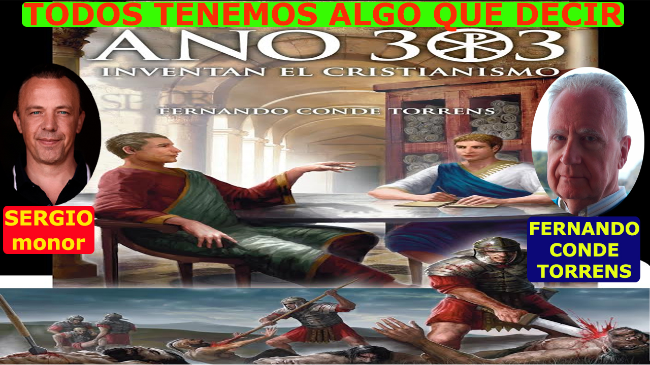61 AÑO 303 COMIENZA la MENTIRA del CRISTIANISMO con SERGIO MONOR vs